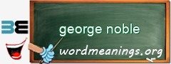 WordMeaning blackboard for george noble